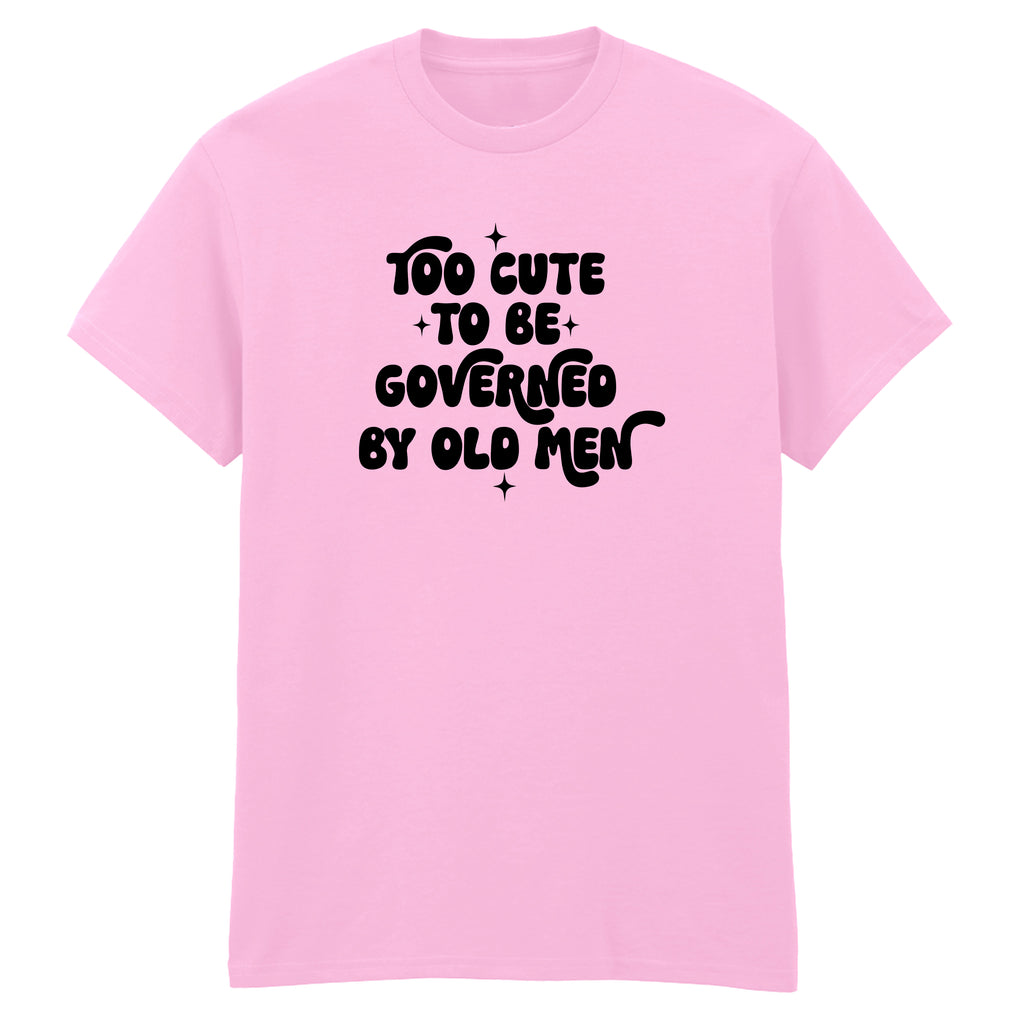 TOO CUTE TO BE GOVERNED T-SHIRT