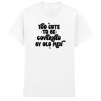 TOO CUTE TO BE GOVERNED T-SHIRT