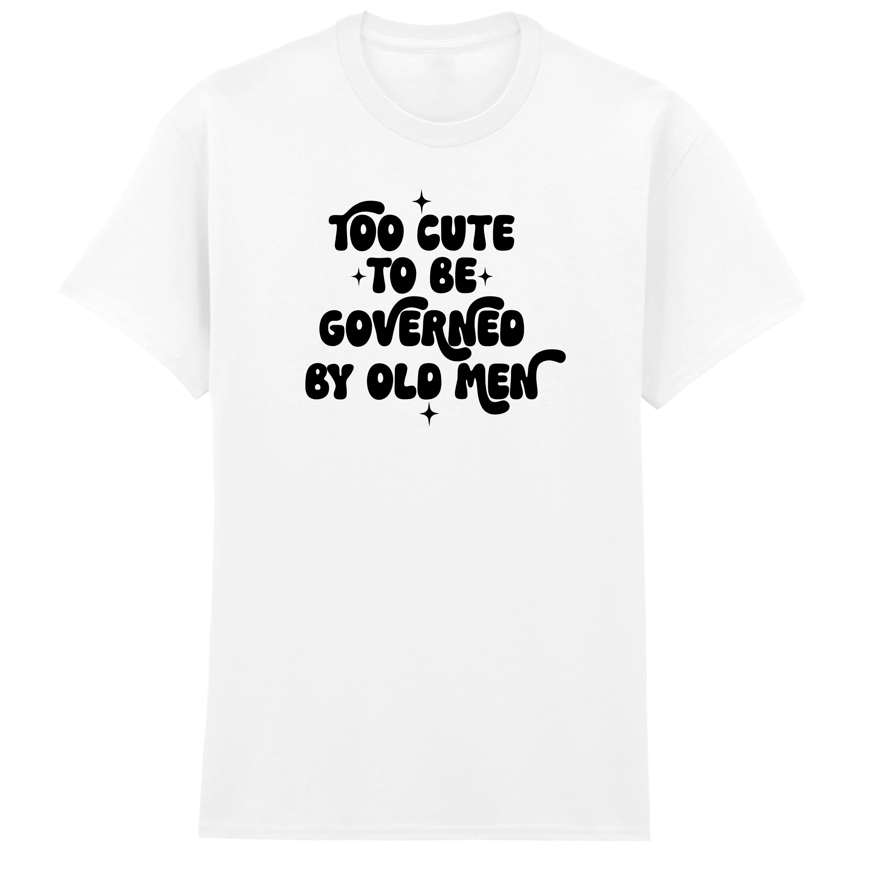 TOO CUTE TO BE GOVERNED T-SHIRT