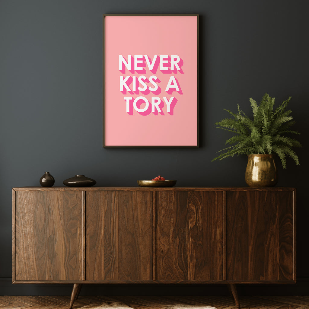 NEVER KISS A TORY PINK PRINT