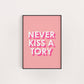 NEVER KISS A TORY PINK PRINT