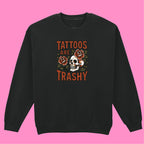 TATTOOS ARE TRASHY COLOUR SWEATSHIRT