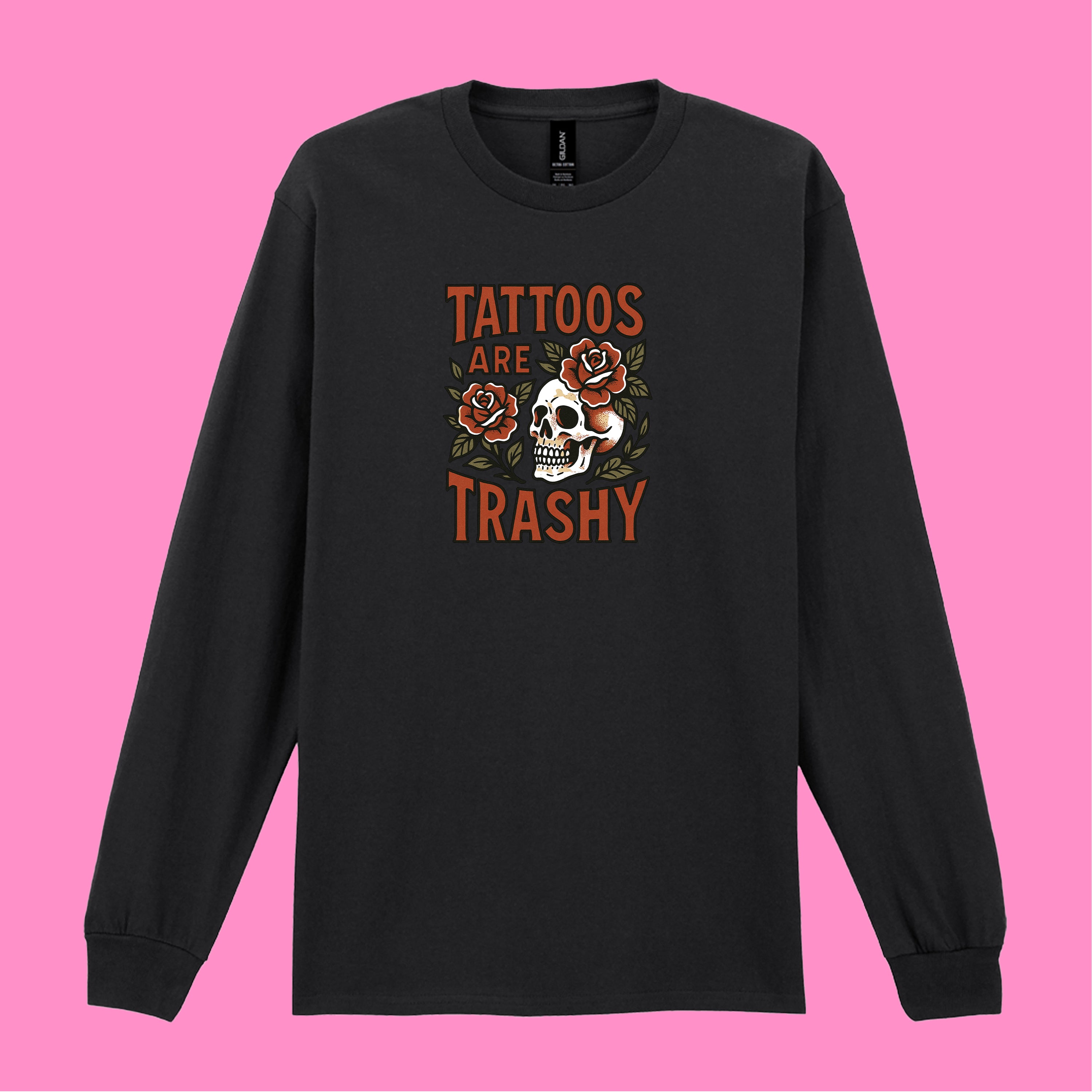 TATTOOS ARE TRASHY COLOUR LONG SLEEVED T-SHIRT