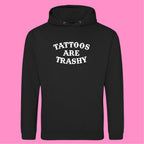 TATTOOS ARE TRASHY HOODIE