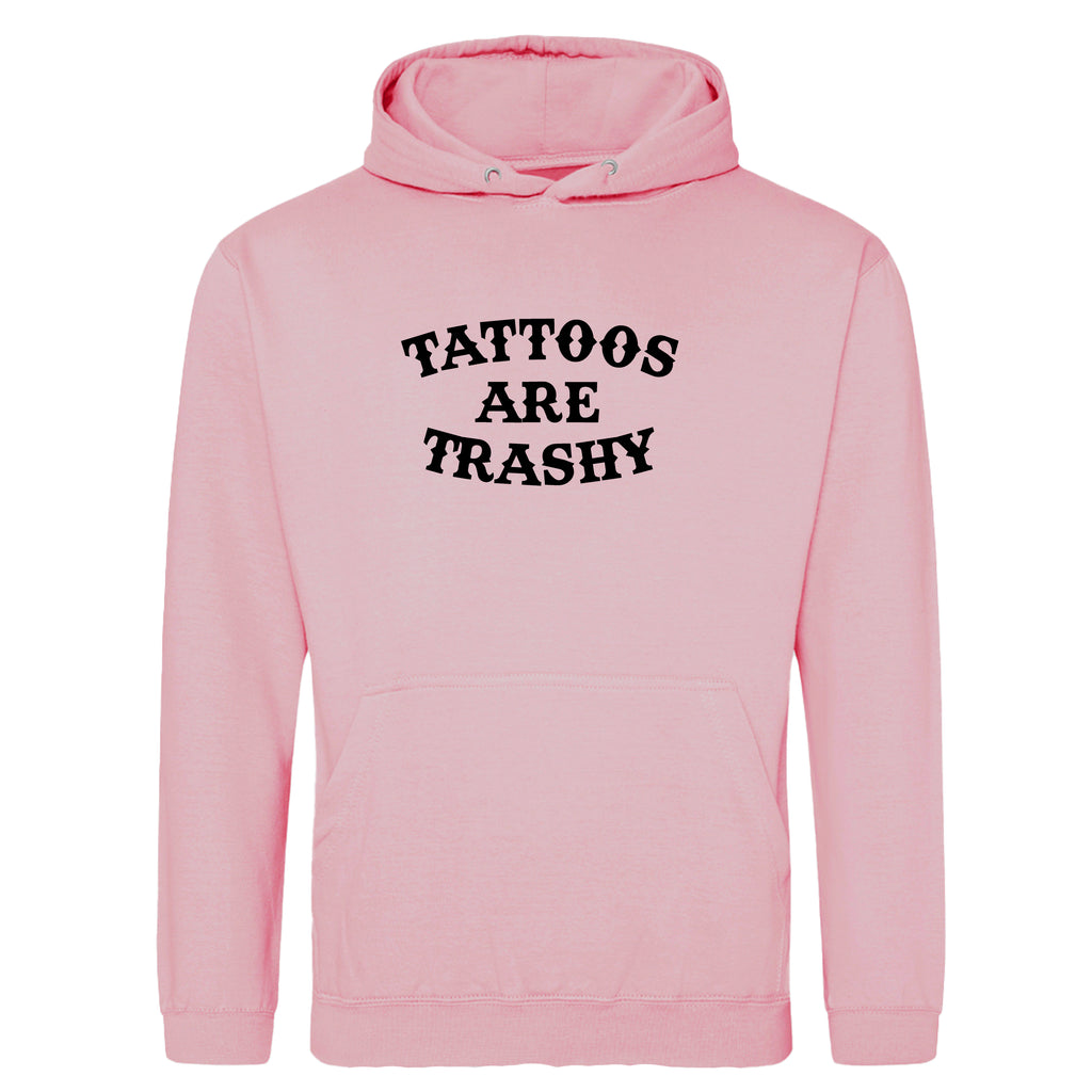 TATTOOS ARE TRASHY HOODIE