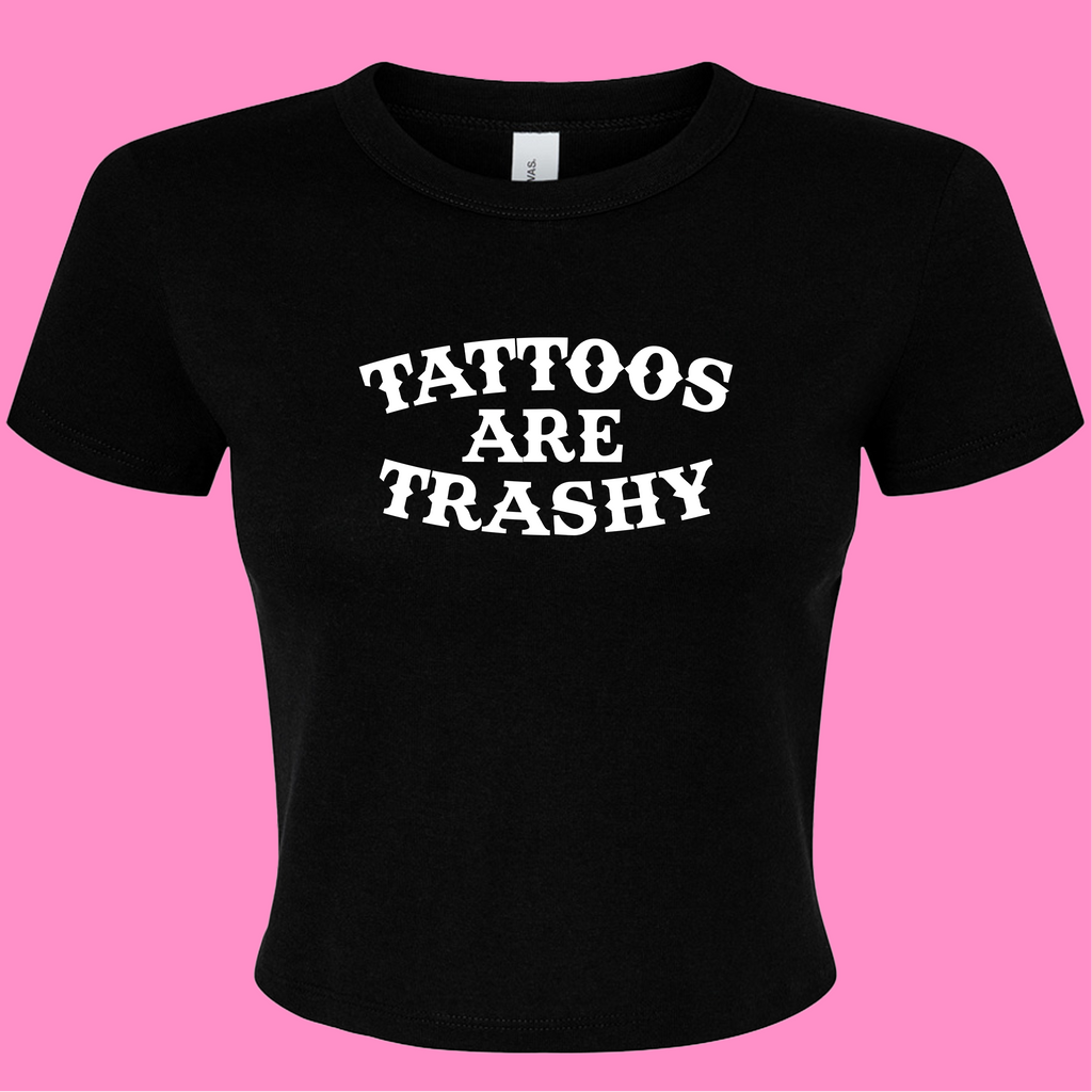 TATTOOS ARE TRASHY BABY T-SHIRT