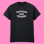 TATTOOS ARE TRASHY T-SHIRT