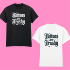 TATTOOS ARE TRASHY SO IS YOUR MUM FRONT AND BACK T-SHIRT