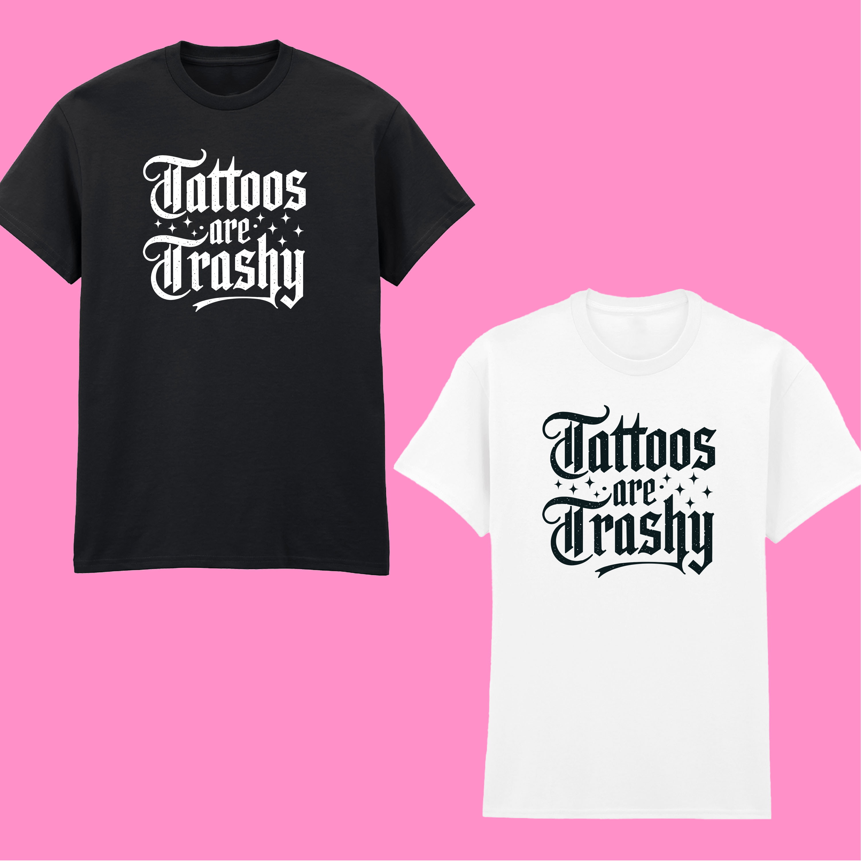 TATTOOS ARE TRASHY SO IS YOUR MUM FRONT AND BACK T-SHIRT