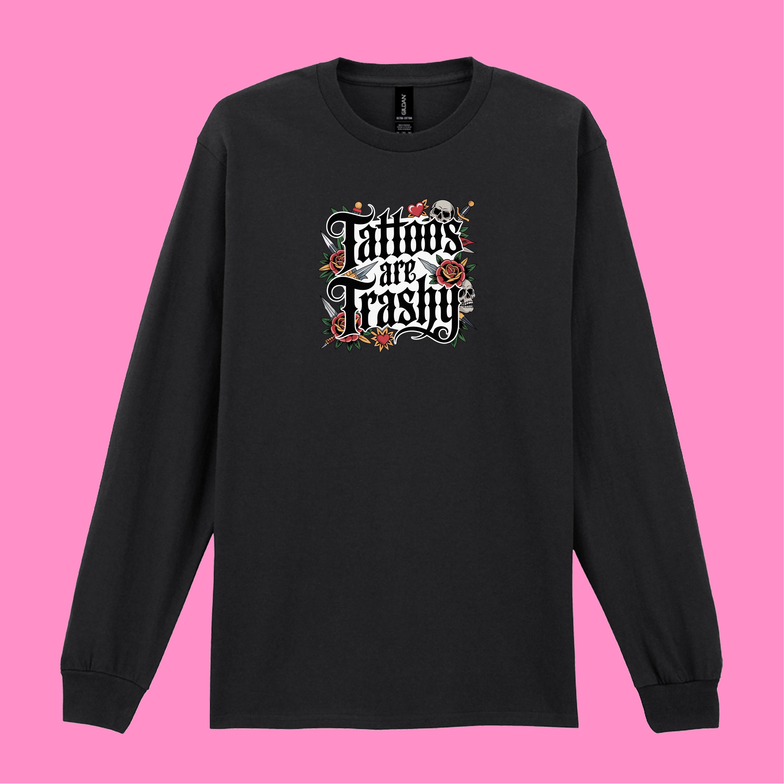 TATTOOS ARE TRASHY COLOUR LONG SLEEVED T-SHIRT