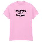 TATTOOS ARE TRASHY T-SHIRT