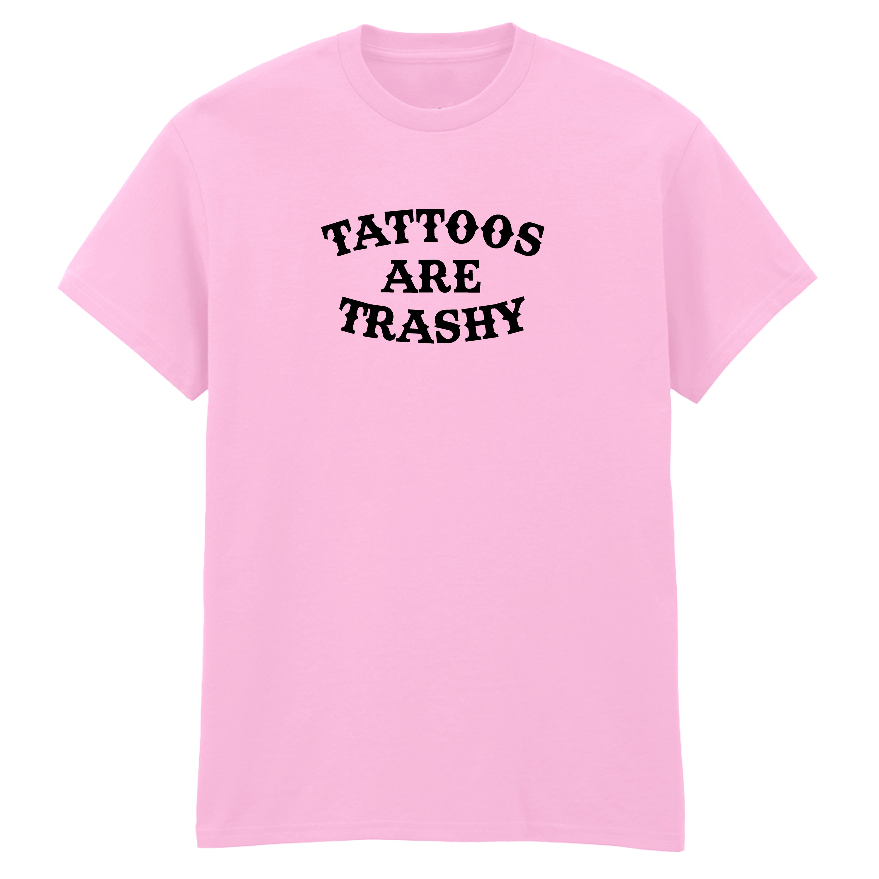 TATTOOS ARE TRASHY T-SHIRT