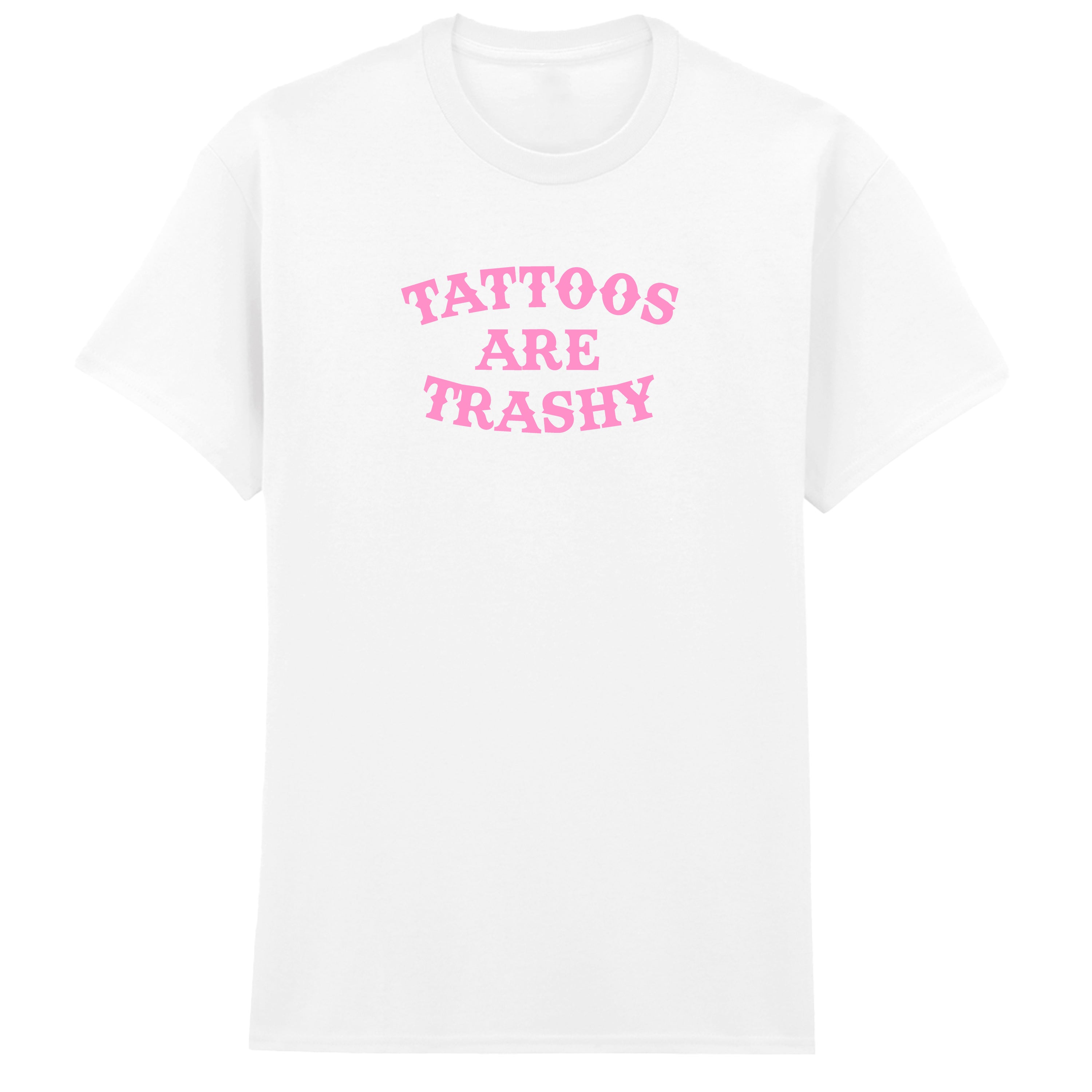 TATTOOS ARE TRASHY T-SHIRT