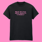 MAYBE SHE'S BORN WITH IT TRAUMA T-SHIRT
