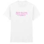 MAYBE SHE'S BORN WITH IT TRAUMA T-SHIRT