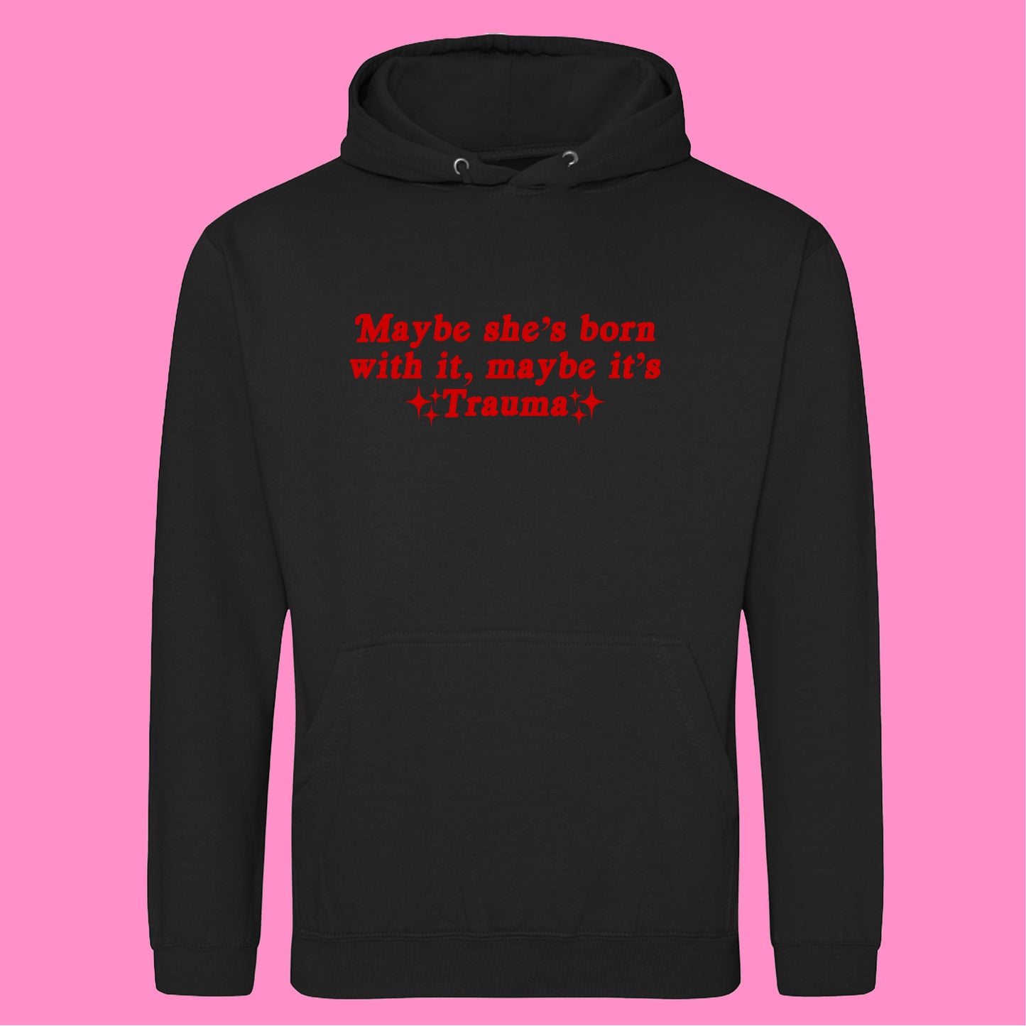 MAYBE IT'S TRAUMA HOODIE