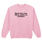 MAYBE IT'S TRAUMA SWEATSHIRT
