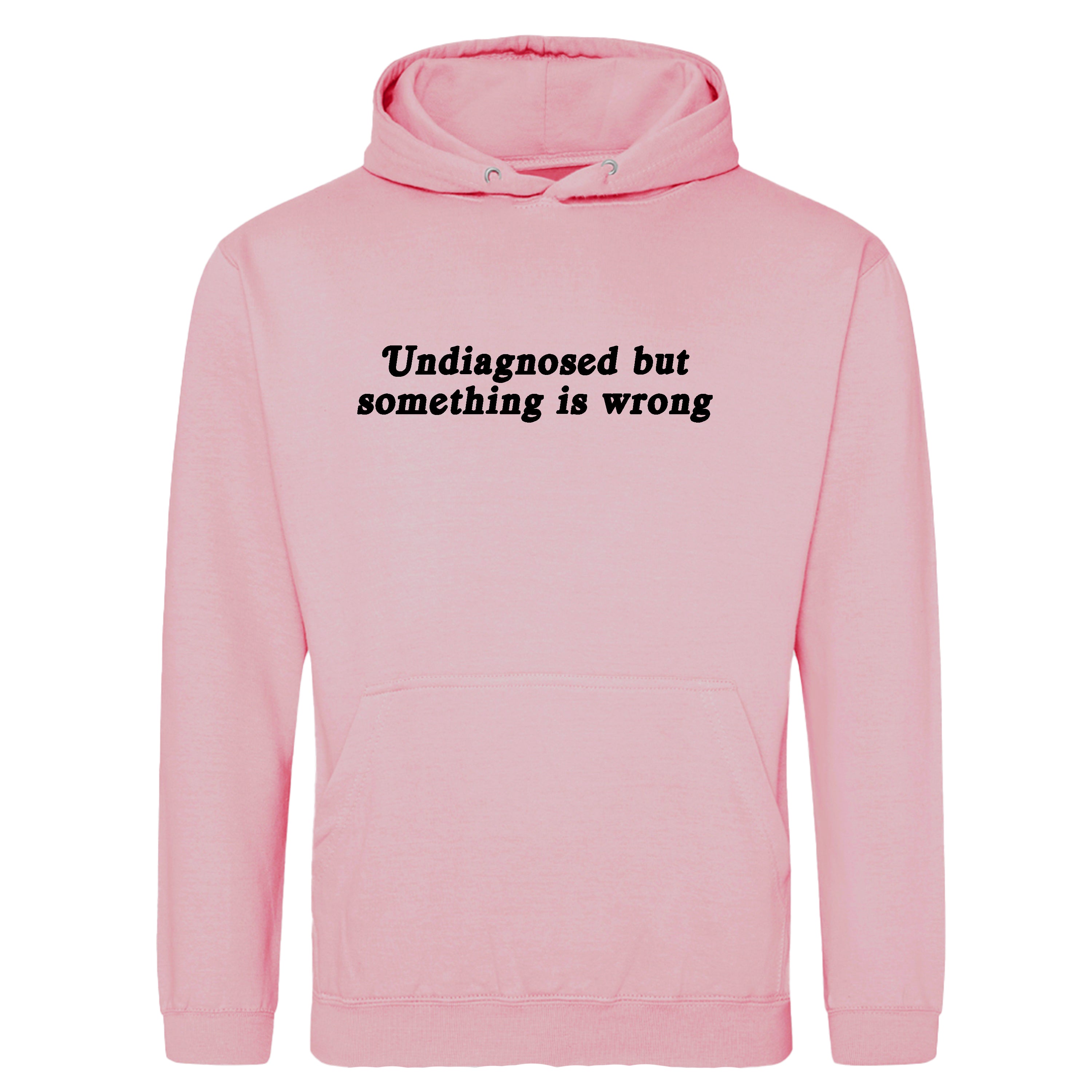 UNDIAGNOSED BUT SOMETHING IS WRONG HOODIE