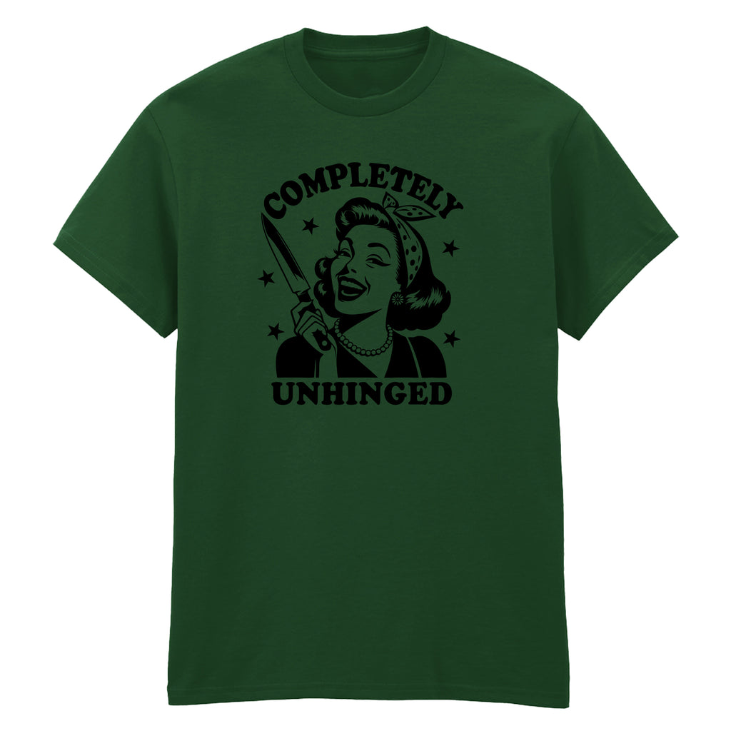 COMPLETELY UNHINGED T-SHIRT