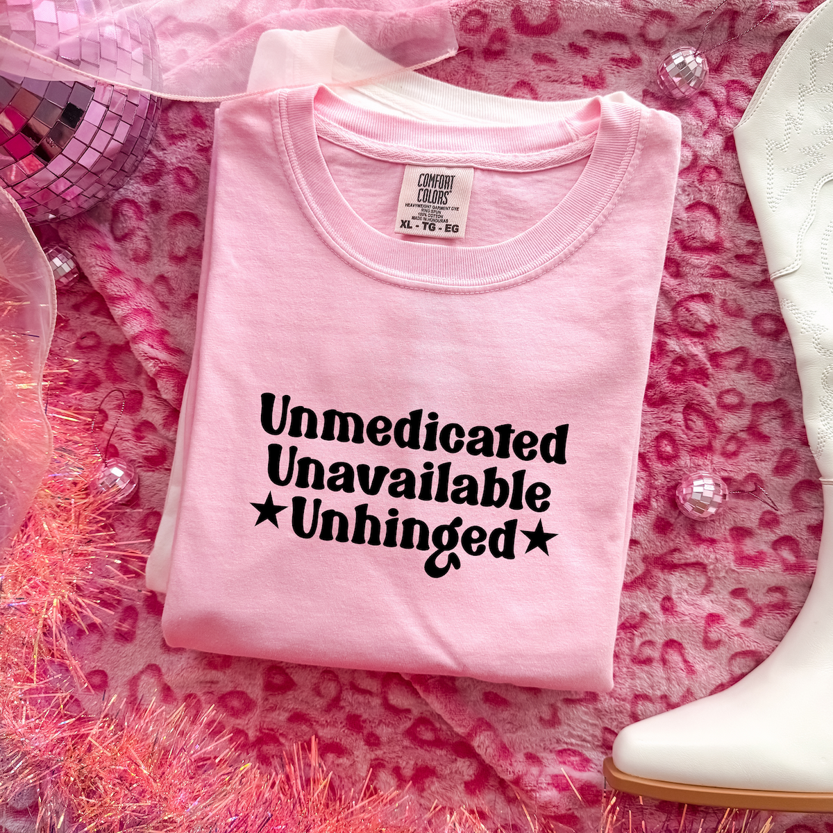 UNMEDICATED, UNAVAILABLE, UNHINGED T-SHIRT