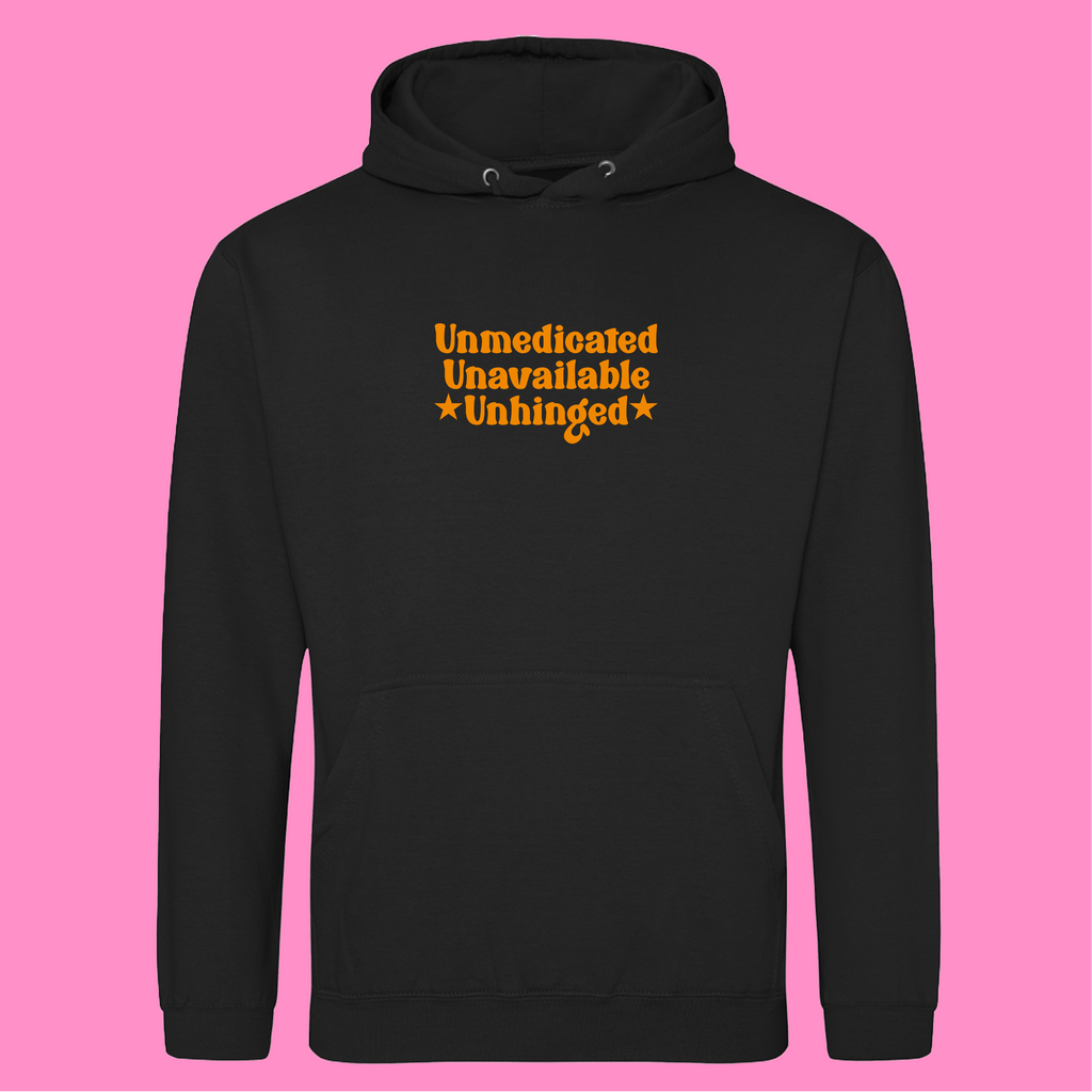 UNMEDICATED, UNAVAILABLE, UNHINGED HOODIE