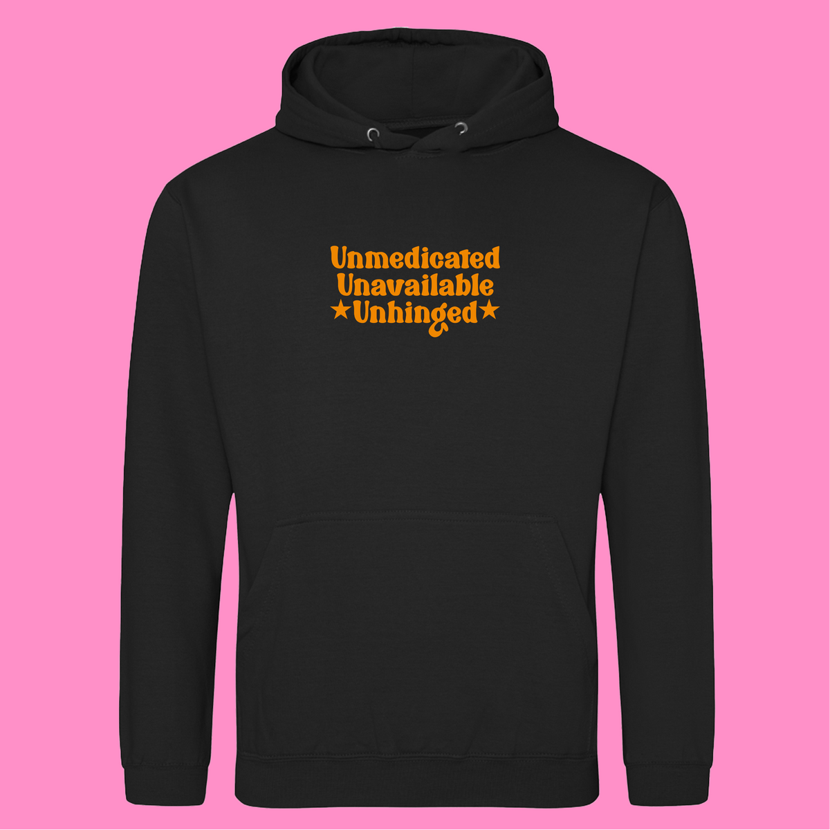 UNMEDICATED, UNAVAILABLE, UNHINGED HOODIE