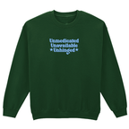 UNMEDICATED, UNAVAILABLE, UNHINGED SWEATSHIRT