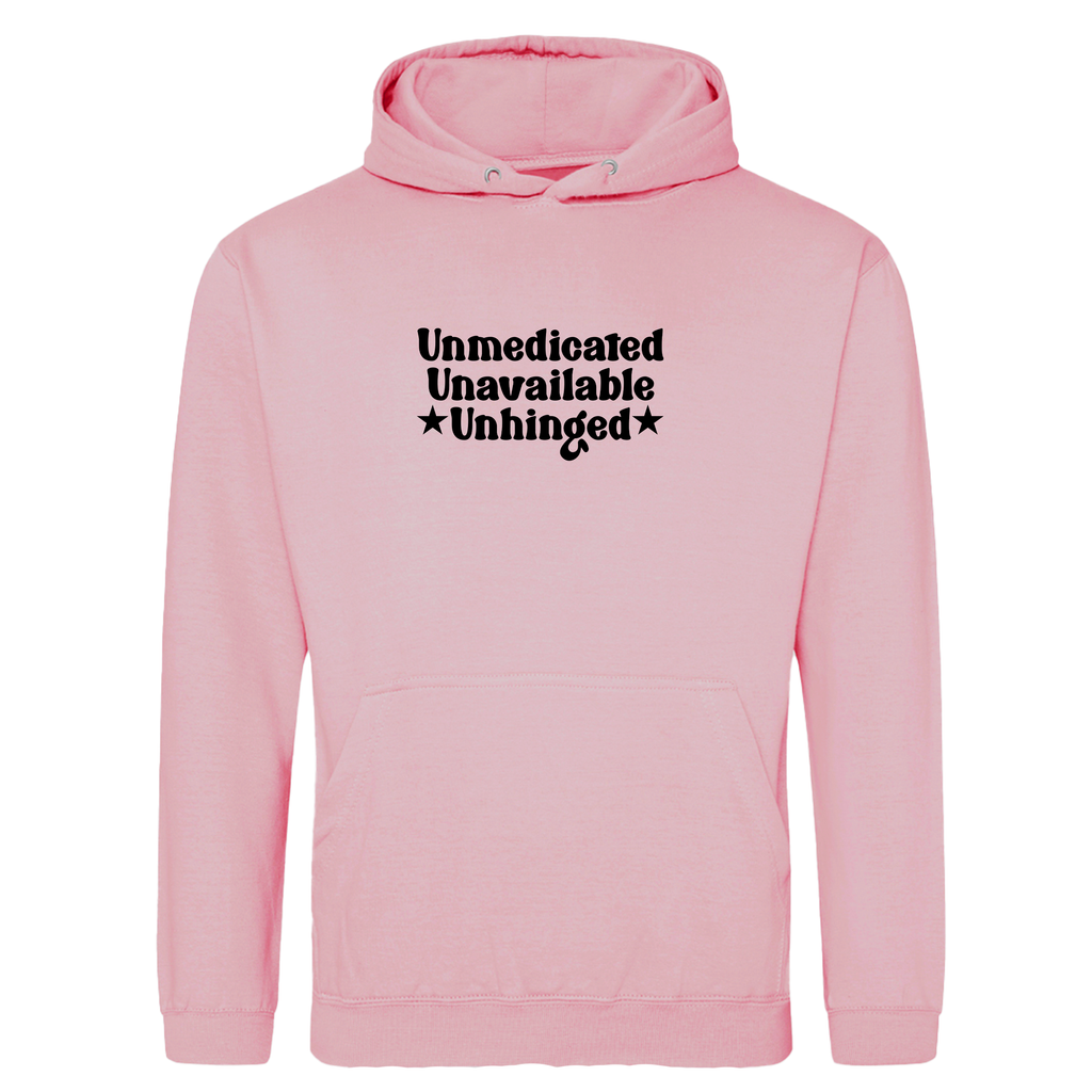 UNMEDICATED, UNAVAILABLE, UNHINGED HOODIE
