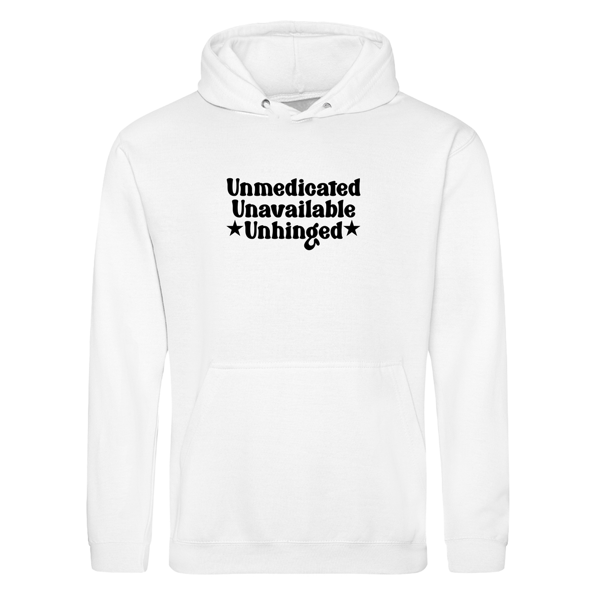 UNMEDICATED, UNAVAILABLE, UNHINGED HOODIE