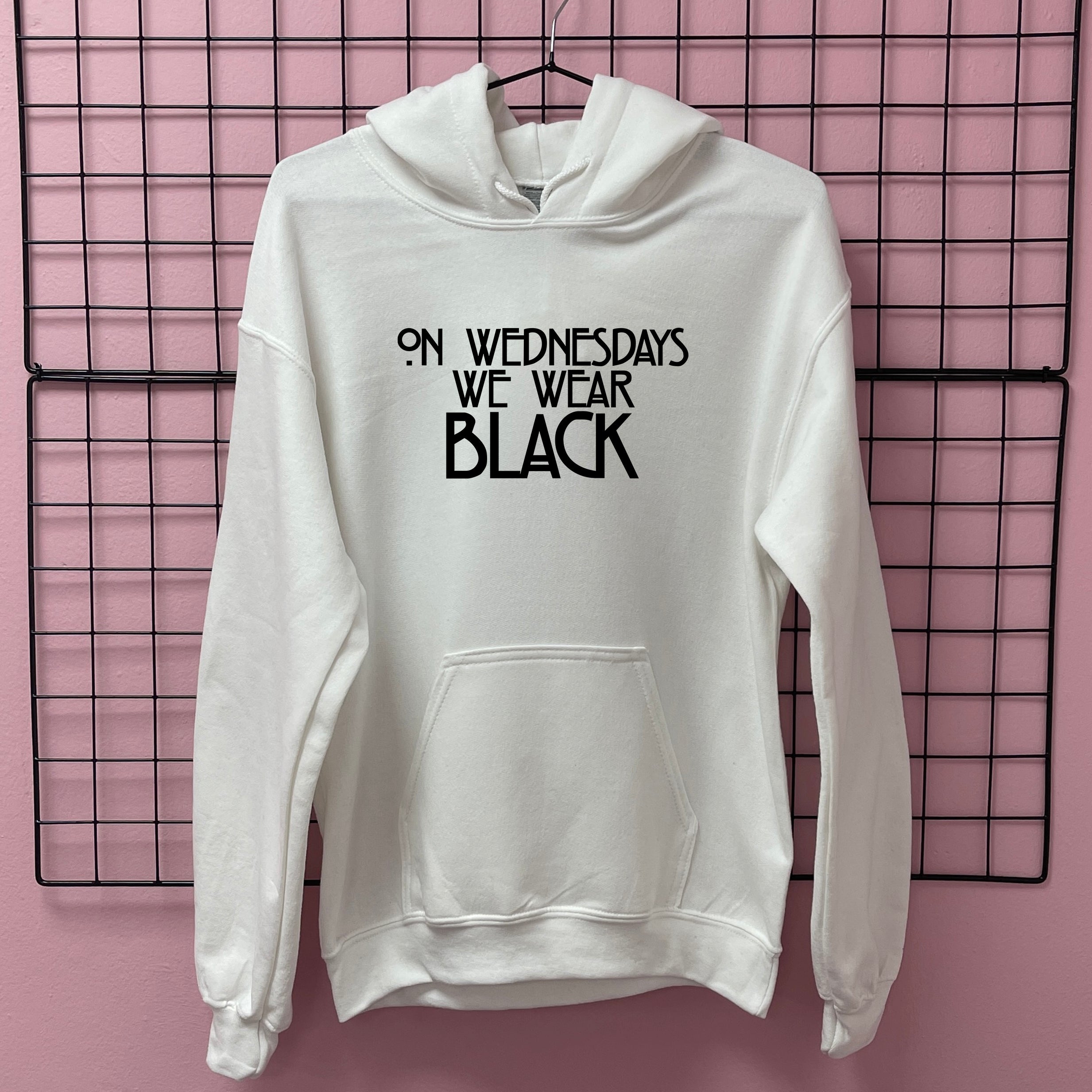 ON WEDNESDAY'S WE WEAR BLACK HOODIE