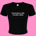 I'M NOT JUSR A WIFE I'M ALSO A BITCH BABY T-SHIRT