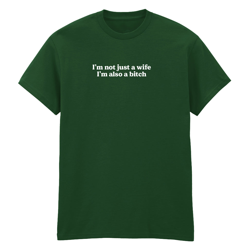 I'M NOT JUST A WIFE I'M ALSO A BITCH T-SHIRT