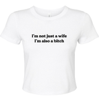 I'M NOT JUSR A WIFE I'M ALSO A BITCH BABY T-SHIRT