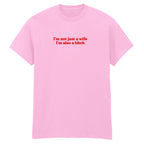 I'M NOT JUST A WIFE I'M ALSO A BITCH T-SHIRT