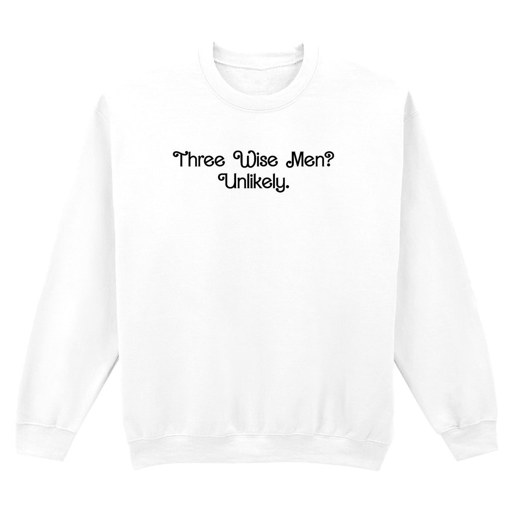 THREE WISE MEN? UNLIKELY SWEATSHIRT