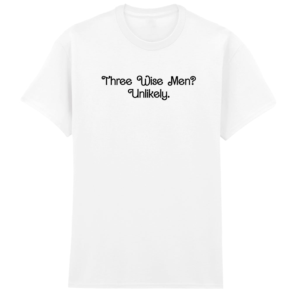 THREE WISE MEN? UNLIKELY T-SHIRT
