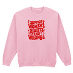 I SUPPORT WOMENS RIGHTS SWEATSHIRT