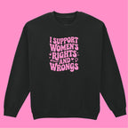 I SUPPORT WOMENS RIGHTS SWEATSHIRT