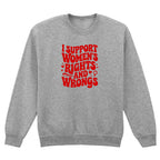 I SUPPORT WOMENS RIGHTS SWEATSHIRT