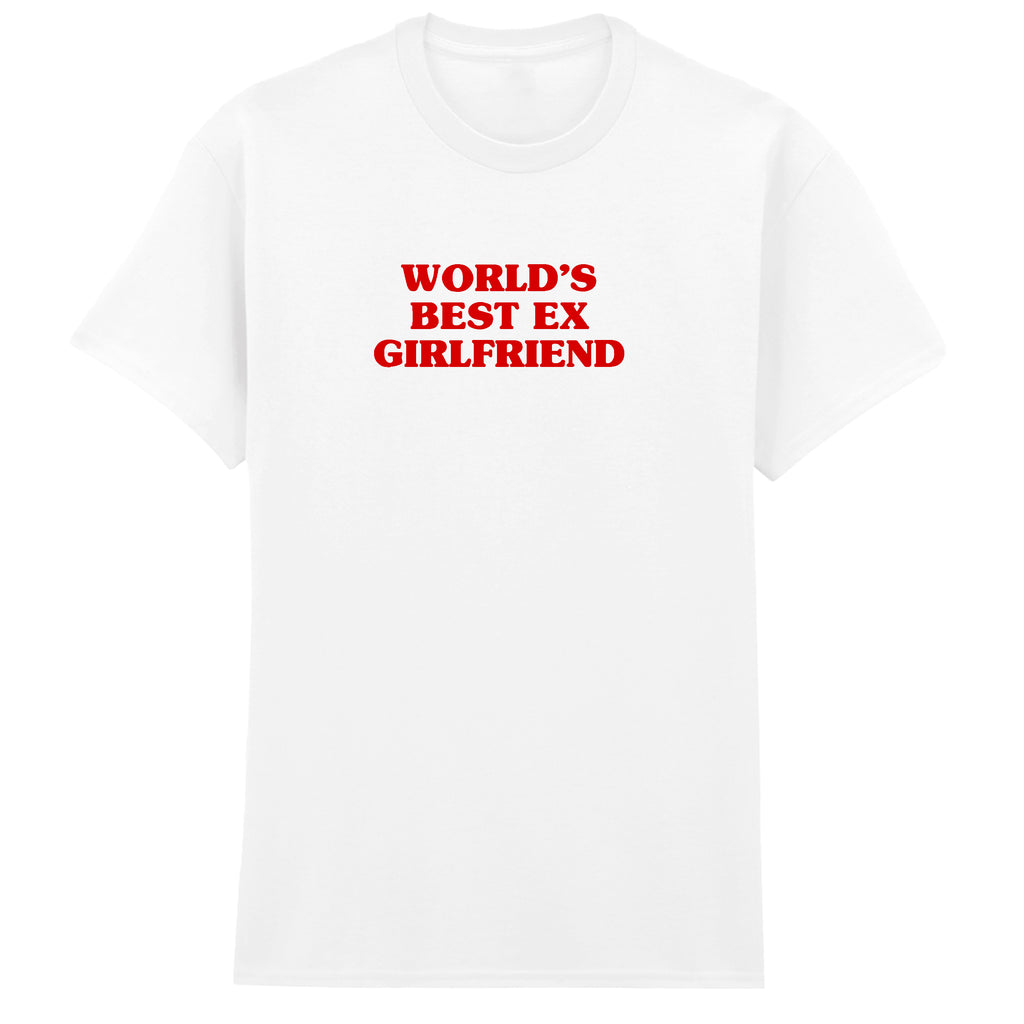 WORLD'S BEST EX GIRLFRIEND T-SHIRT