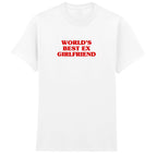 WORLD'S BEST EX GIRLFRIEND T-SHIRT
