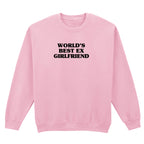 WORLD'S BEST EX GIRLFRIEND SWEATSHIRT