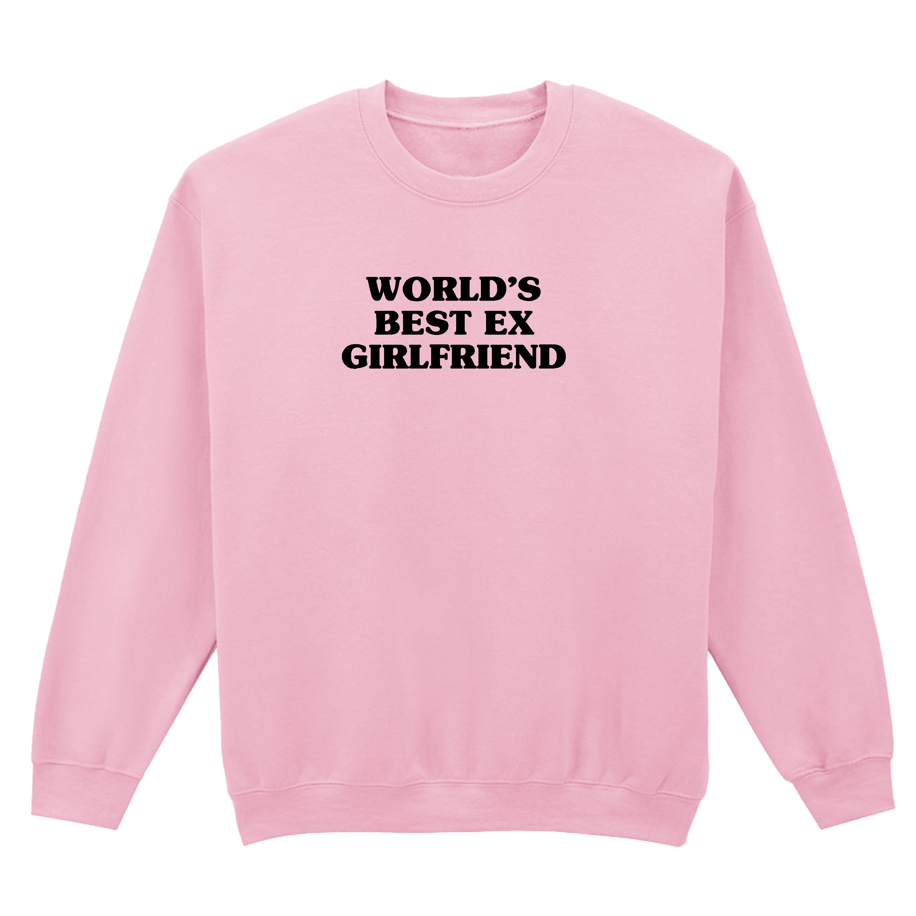 WORLD'S BEST EX GIRLFRIEND SWEATSHIRT