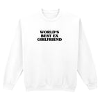 WORLD'S BEST EX GIRLFRIEND SWEATSHIRT