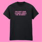 I'M NOT LIKE OTHER GIRLS I'M WORSE T-SHIRT