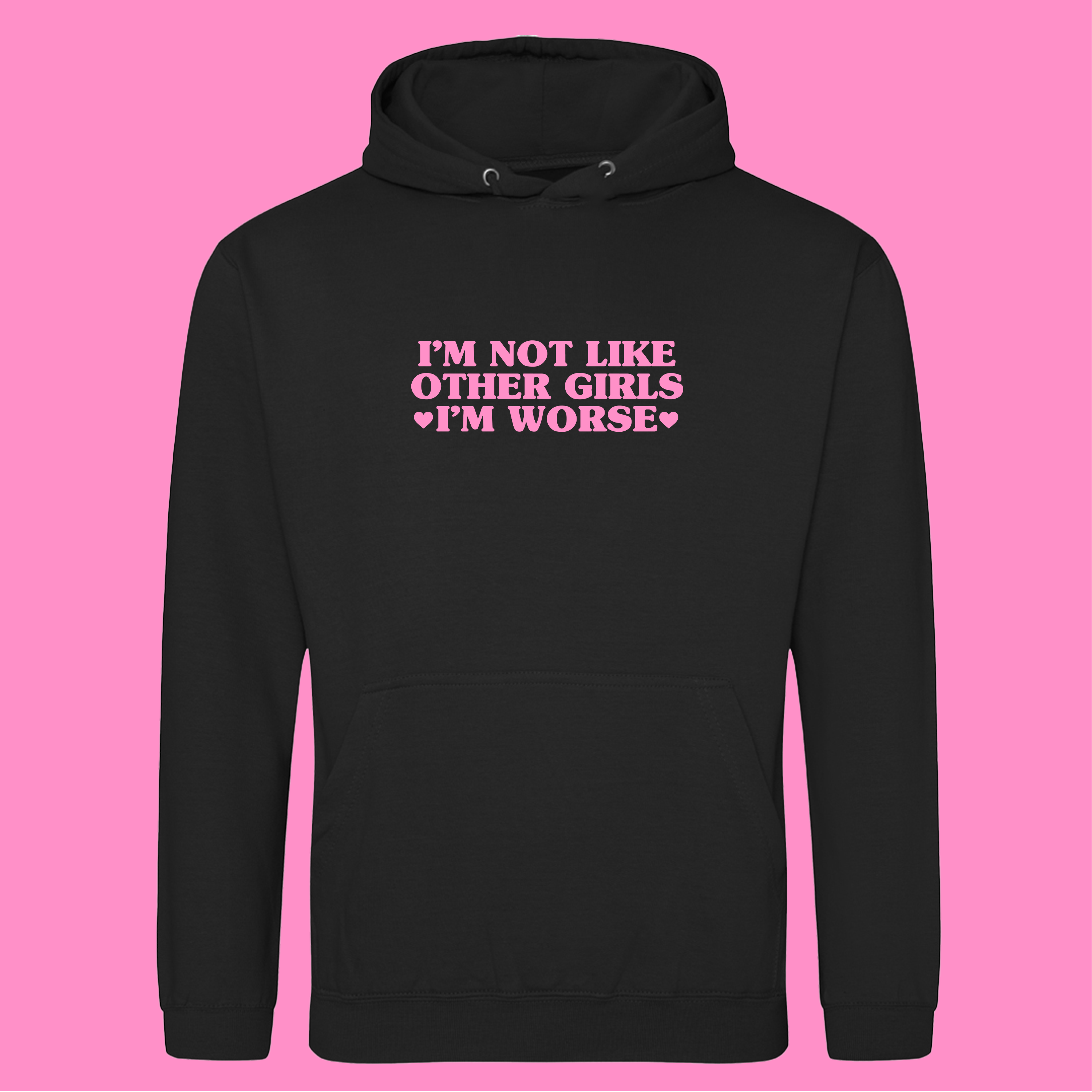 I'M NOT LIKE OTHER GIRLS I'M WORSE HOODIE
