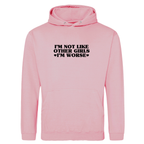 I'M NOT LIKE OTHER GIRLS I'M WORSE HOODIE