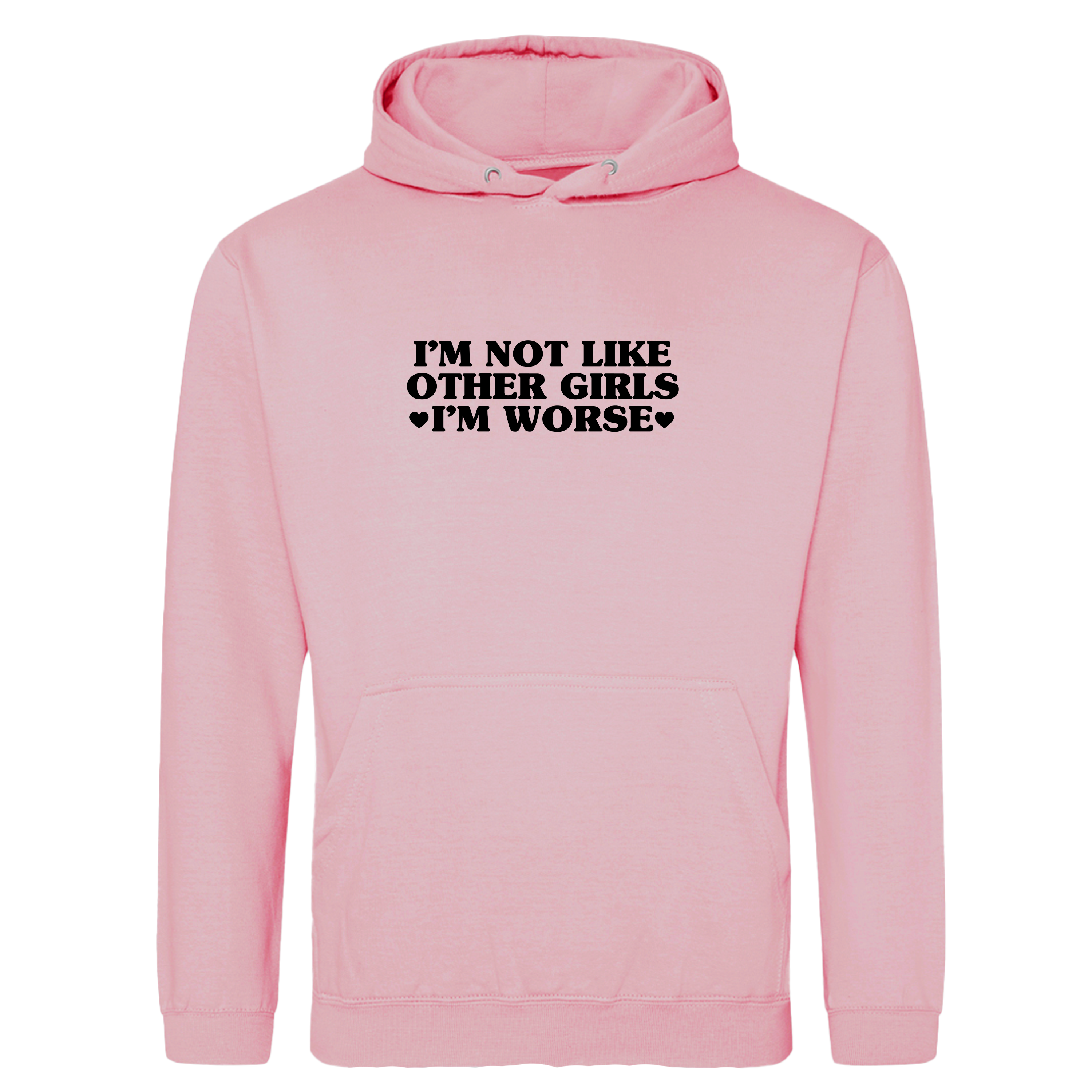 I'M NOT LIKE OTHER GIRLS I'M WORSE HOODIE