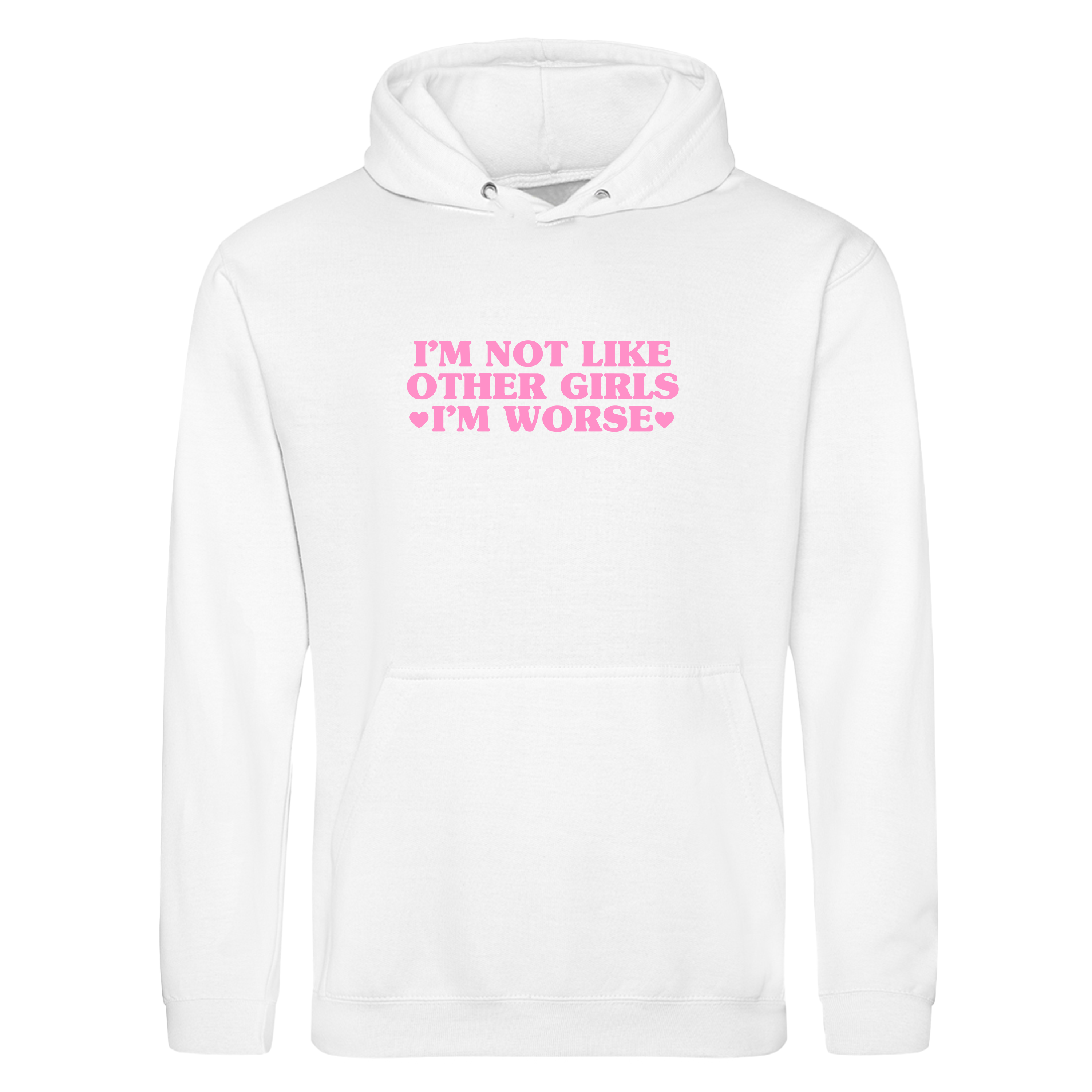 I'M NOT LIKE OTHER GIRLS I'M WORSE HOODIE