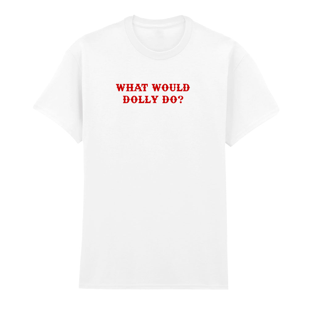 WHAT WOULD DOLLY DO T-SHIRT